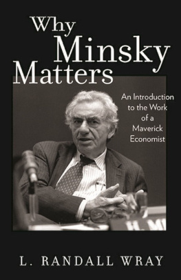 L. Randall Wray Why Minsky Matters: An Introduction to the Work of a Maverick Economist