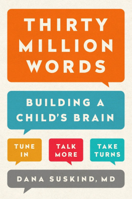 Dana Suskind - Thirty Million Words: Building a Childs Brain