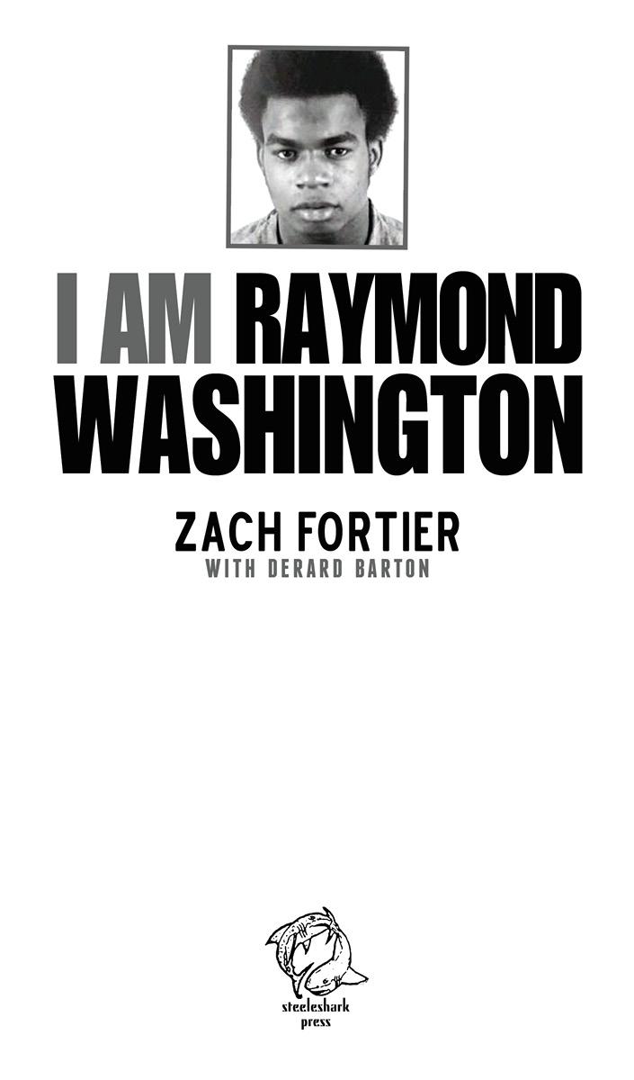 I AM RAYMOND WASHINGTON Copyright 2015 Zach Fortier All rights reserved - photo 3