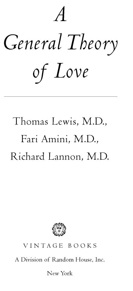 Table of Contents A General Theory of Love THOMAS LEWIS MD is an - photo 1