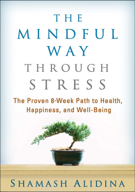 Shamash Alidina The Mindful Way through Stress: The Proven 8-Week Path to Health, Happiness, and Well-Being