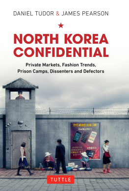 Daniel Tudor - North Korea Confidential: Private Markets, Fashion Trends, Prison Camps, Dissenters and Defectors