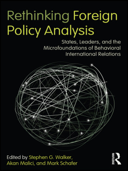 Stephen G. Walker - Rethinking Foreign Policy Analysis: States, Leaders, and the Microfoundations of Behavioral International Relations