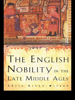 Christopher Given-Wilson The English Nobility in the Late Middle Ages: The Fourteenth-Century Political Community