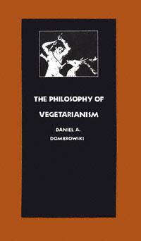 title The Philosophy of Vegetarianism author Dombrowski Daniel A - photo 1