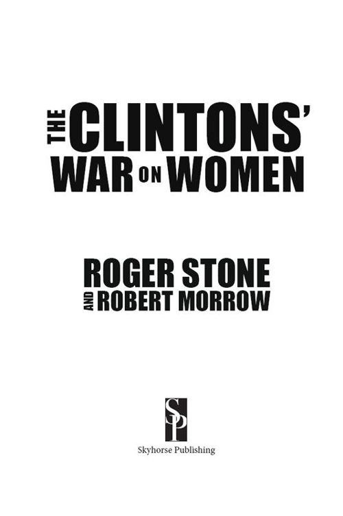 Copyright 2015 by Roger Stone and Robert Morrow Foreword copyright 2015 by - photo 2