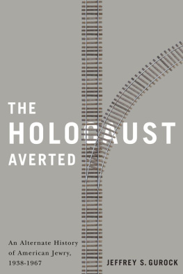 Gurock - The Holocaust Averted: An Alternate History of American Jewry, 1938-1967
