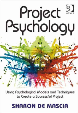 Sharon De Mascia Project psychology: using psychological models and techniques to create a successful project