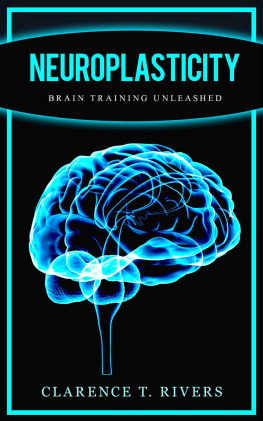 Clarence T. Rivers - Neuroplasticity: Brain Training Unleashed