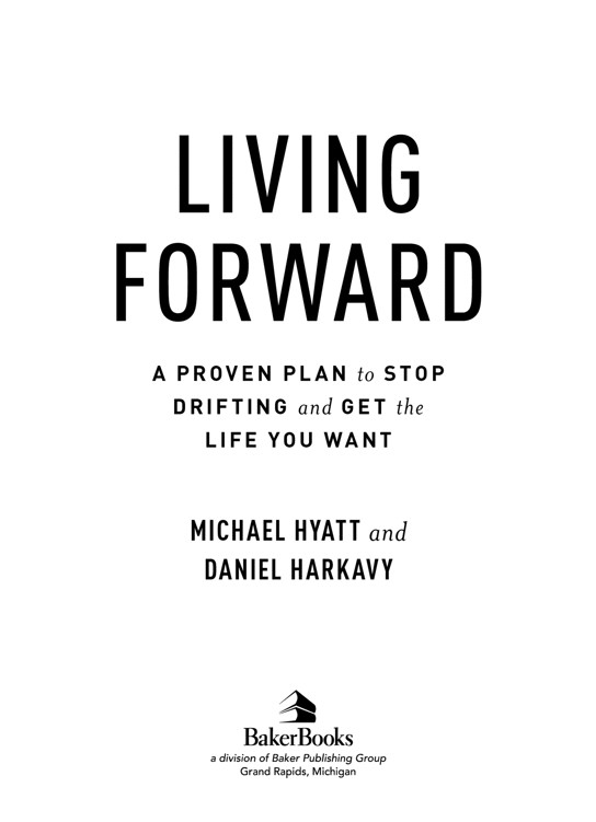 2016 by Michael Hyatt and Daniel Harkavy Published by Baker Books a - photo 2