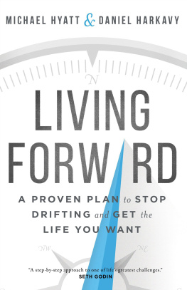 Michael Hyatt - Living Forward: A Proven Plan to Stop Drifting and Get the Life You Want