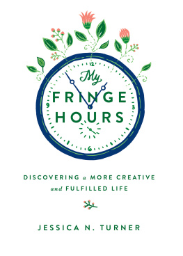 Jessica N. Turner - My Fringe Hours: Discovering a More Creative and Fulfilled Life