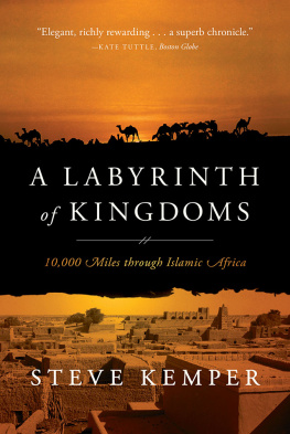 Steve Kemper - A Labyrinth of Kingdoms: 10,000 Miles through Islamic Africa