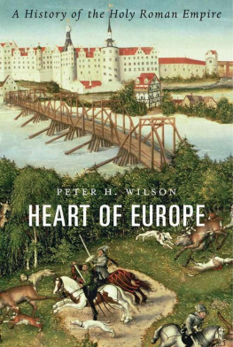 Peter H. Wilson - Heart of Europe: A History of the Holy Roman Empire