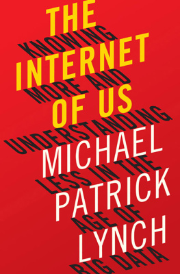 Michael P. Lynch - The Internet of Us: Knowing More and Understanding Less in the Age of Big Data