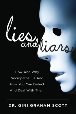 Gini Graham Scott - Lies and Liars: How and Why Sociopaths Lie and How You Can Detect and Deal with Them