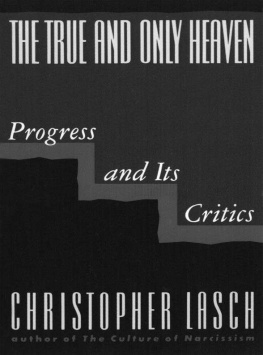 Christopher Lasch - The True and Only Heaven: Progress and Its Critics