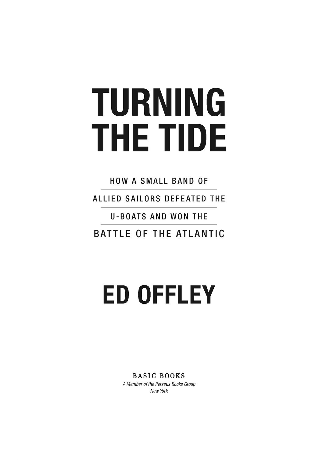 Table of Contents PRAISE FOR ED OFFLEYS TURNING THE TIDE As important - photo 2