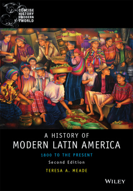 Teresa A. Meade History of Modern Latin America: 1800 to the Present