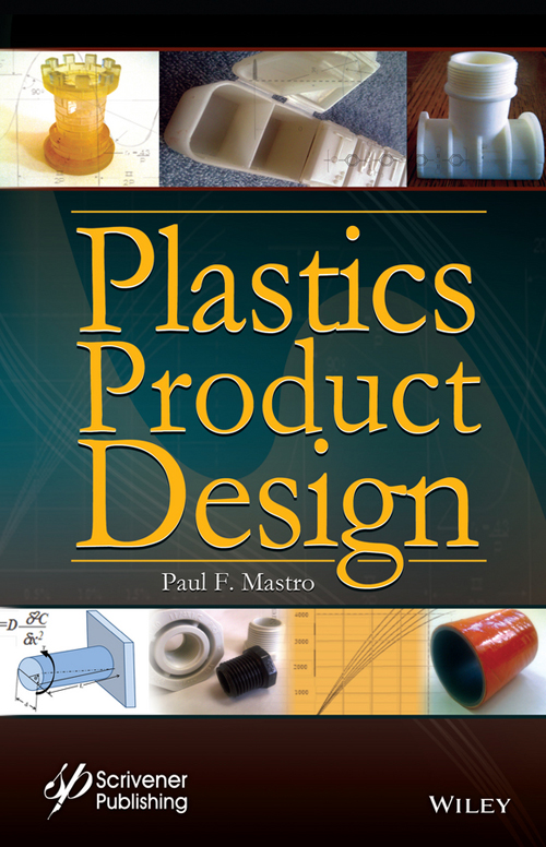 Plastics Product Design Scrivener Publishing 100 Cummings Center Suite 541J - photo 1