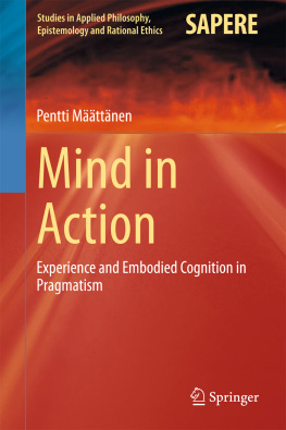 Määttänen - Mind in action : experience and embodied cognition in pragmatism