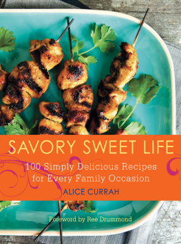 Currah - Savory sweet life : 100 simply delicious recipes for every family occasion