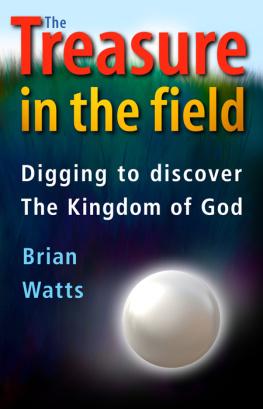 Watts The treasure in the field : digging to discover the kingdom of God