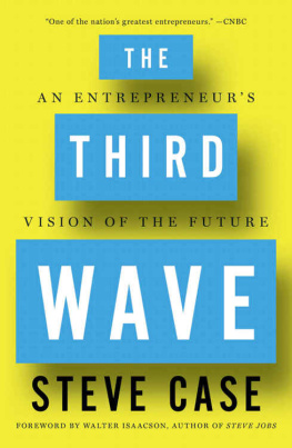 Steve Case The Third Wave: An Entrepreneur’s Vision of the Future