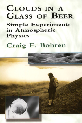 Craig F. Bohren - Clouds in a Glass of Beer: Simple Experiments in Atmospheric Physics