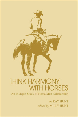 Ray Hunt - Think Harmony with Horses: An In-depth Study of Horse-Man Relationship