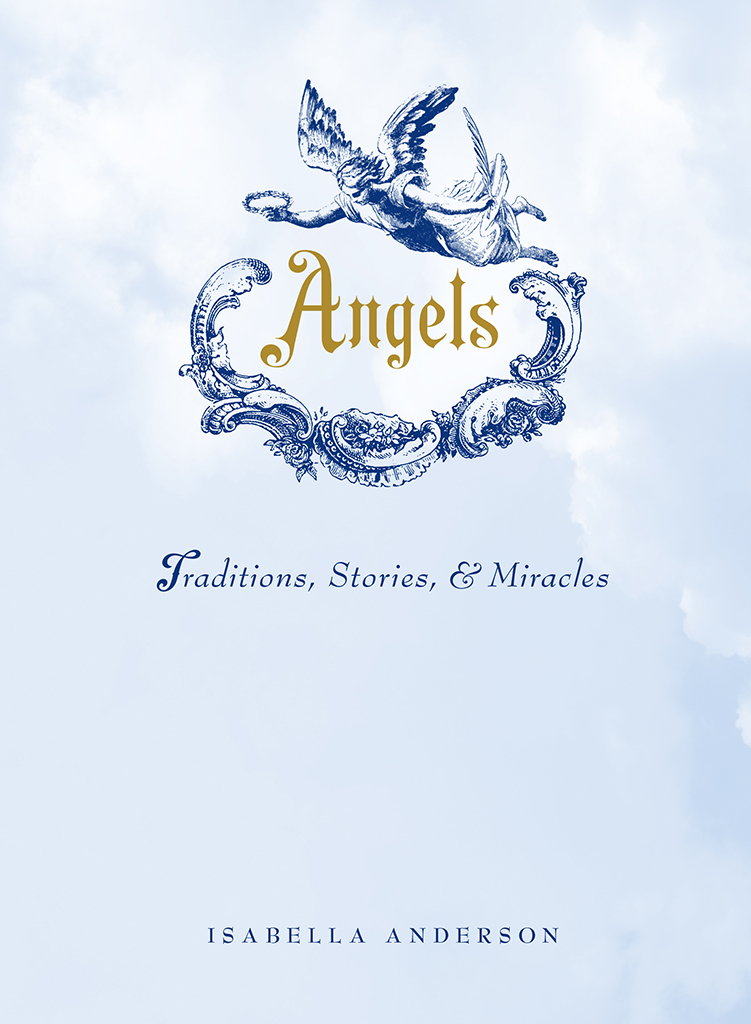 Angels Traditions Stories and Miracles - image 1