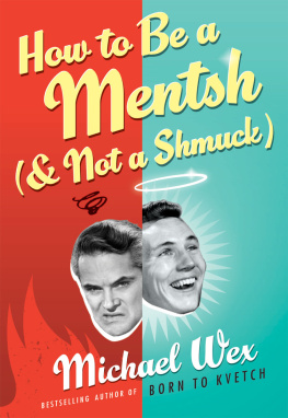 Michael Wex - How to Be a Mentsh (and Not a Shmuck)