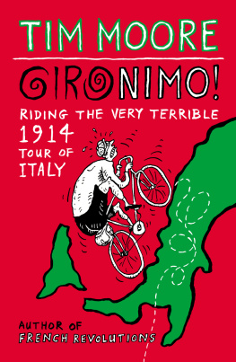 Tim Moore Gironimo!: Riding the Very Terrible 1914 Tour of Italy