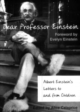 Alice Calaprice - Dear Professor Einstein: Albert Einstein’s Letters to and from Children