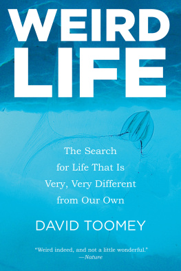 David Toomey - Weird Life: The Search for Life That Is Very, Very Different from Our Own