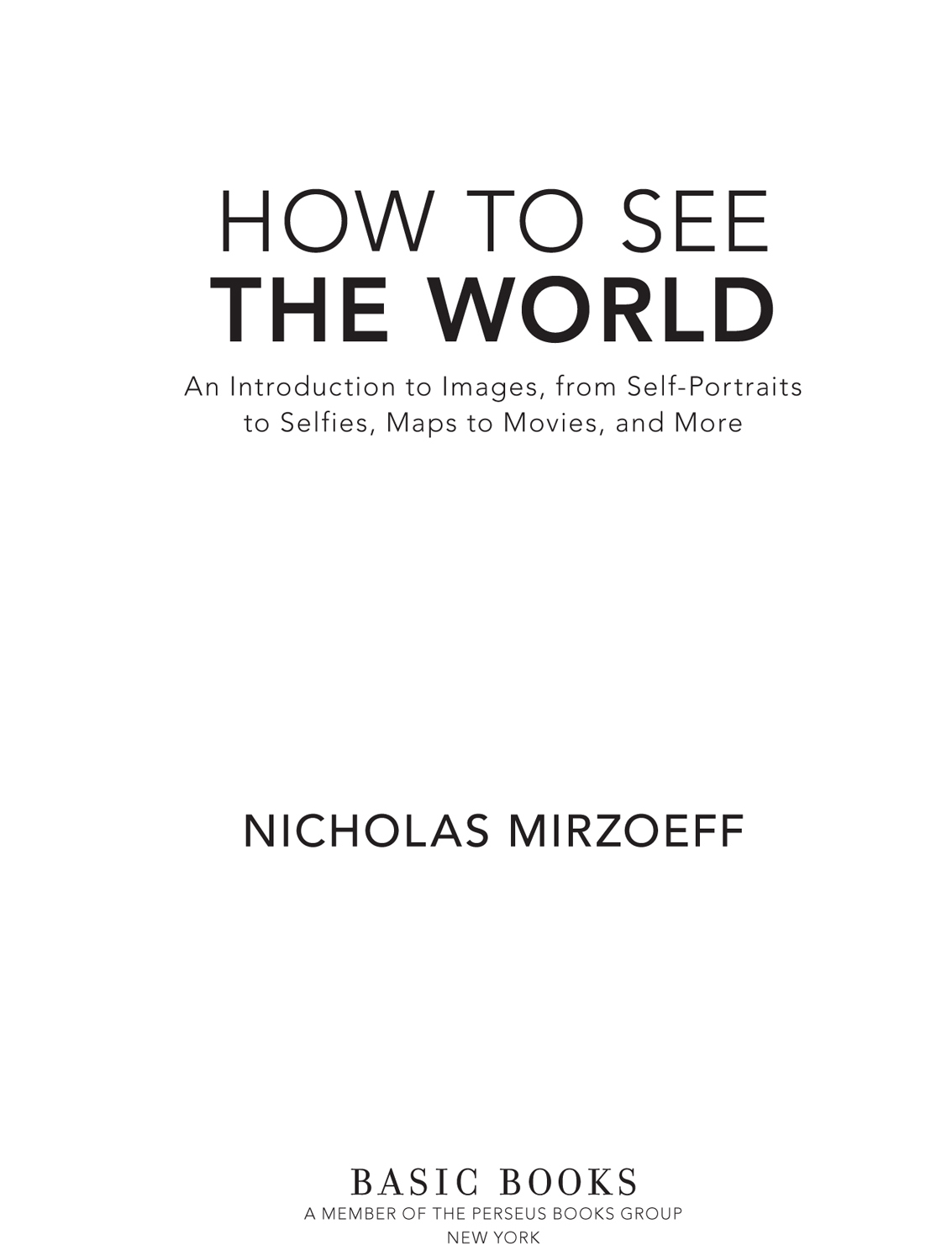 Copyright 2016 by Nicholas Mirzoeff Published by Basic Books A Member of the - photo 2