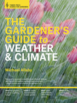 Michael Allaby The Gardener’s Guide to Weather and Climate: How to Understand the Weather and Make It Work for You