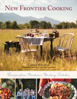 Carole Sullivan - New Frontier Cooking: Recipes from Montana’s Mustang Kitchen