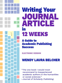 Wendy Laura Belcher Writing Your Journal Article in Twelve Weeks: A Guide to Academic Publishing Success
