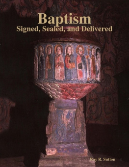 Ray R. Sutton - Signed, sealed, and delivered: A Study of Holy Baptism