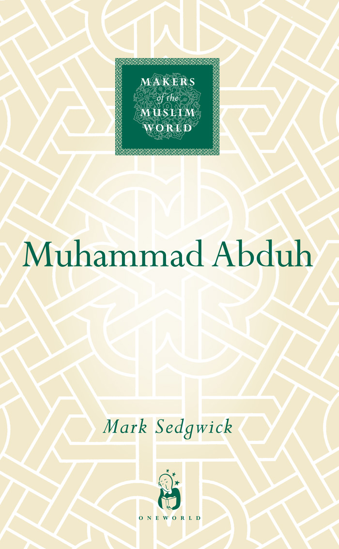 Muhammad Abduh SELECTION OF TITLES IN THE MAKERS OF THE MUSLIM WORLD SERIES - photo 1