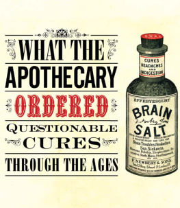 Caroline Rance - What the Apothecary Ordered Questionable Cures Through the Ages (Old House)