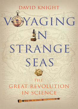 David Knight - Voyaging in Strange Seas: The Great Revolution in Science