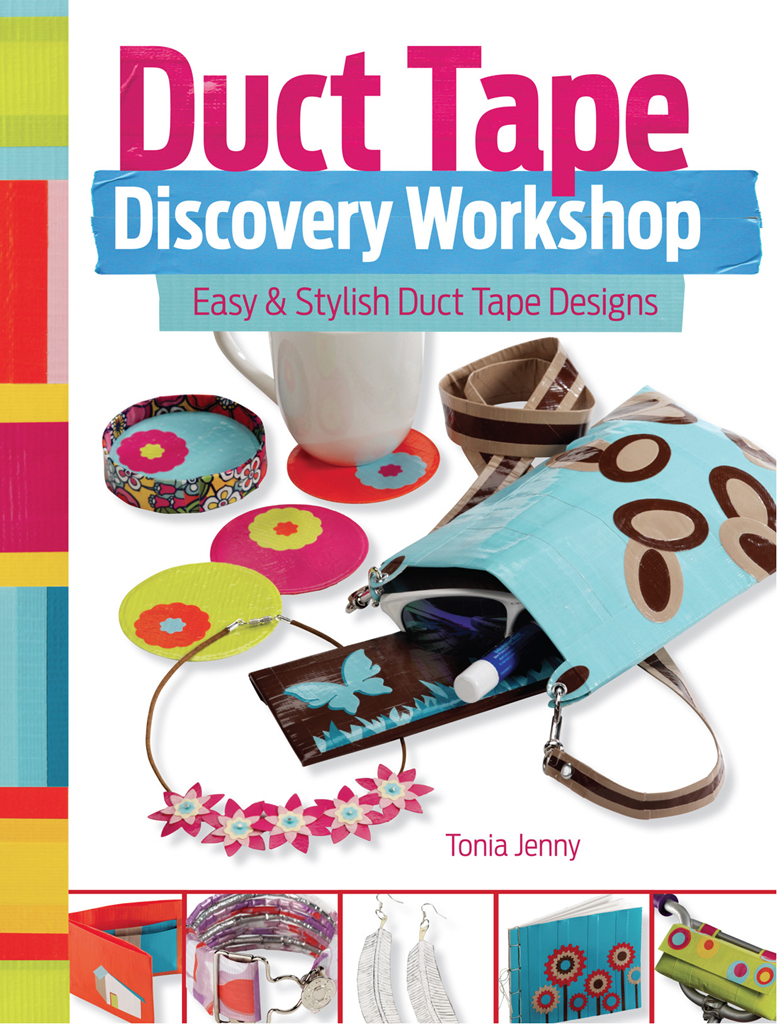 Duct Tape Discovery Workshop Easy Stylish Duct Tape Designs Tonia Jenny - photo 1