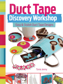 Tonia Jenny - Duct Tape Discovery Workshop Easy and Stylish Duct Tape Designs