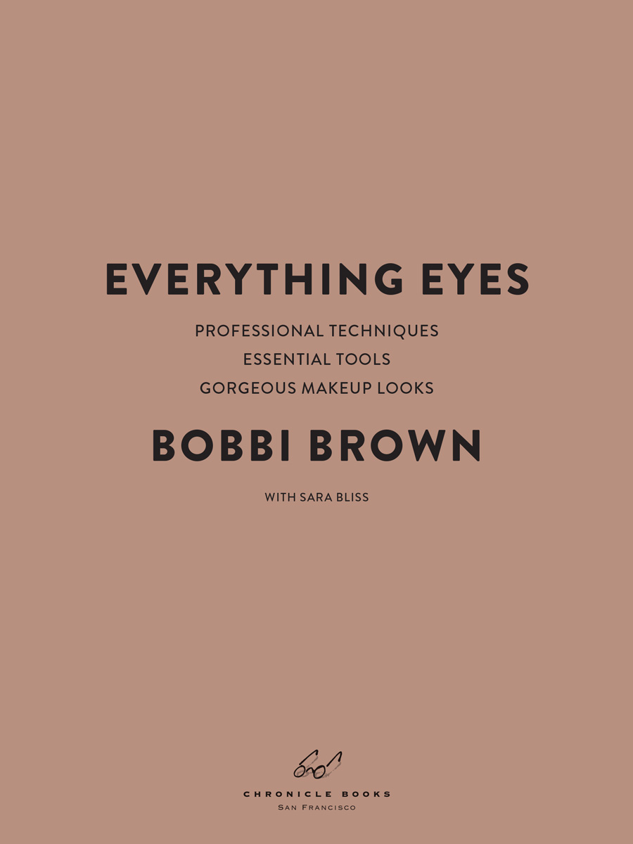 Copyright 2014 by Bobbi Brown Cover photograph 2014 by Henry Leutwyler All - photo 2