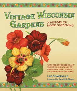 Lee Somerville - Vintage Wisconsin Gardens A History of Home Gardening