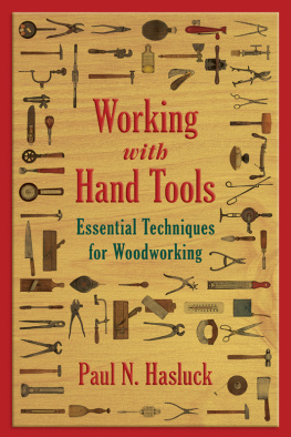 Paul N. Hasluck - Working with Hand Tools Essential Techniques for Woodworking