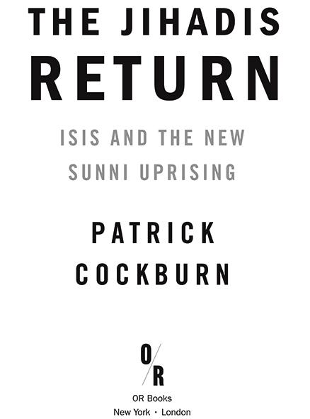 2014 Patrick Cockburn Published by OR Books New York and London Visit our - photo 1