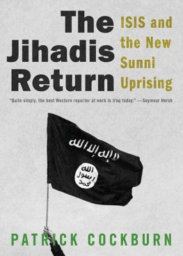 Patrick Cockburn The Jihadis Return: ISIS and the New Sunni Uprising